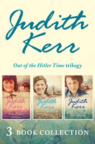 Judith Kerr Out of the Hitler Time trilogy: When Hitler Stole Pink Rabbit, Bombs on Aunt Dainty, A Small Person Far Away