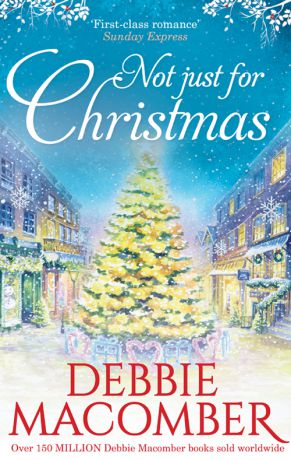 Debbie Macomber Not Just For Christmas