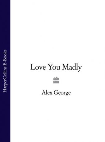 Alex George Love You Madly