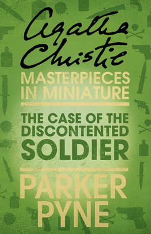 Agatha Christie The Case of the Discontented Soldier: An Agatha Christie Short Story