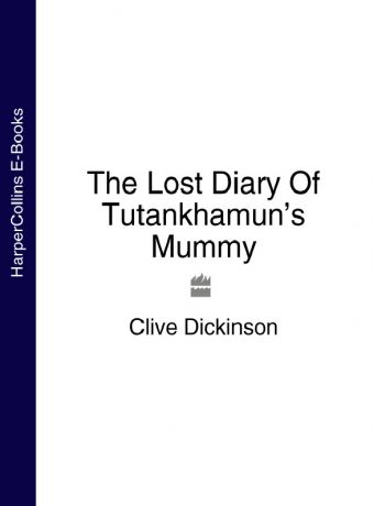 Clive Dickinson The Lost Diary Of Tutankhamun’s Mummy