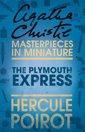 Agatha Christie The Plymouth Express: A Hercule Poirot Short Story