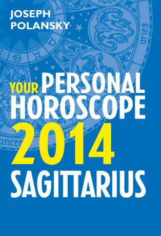 Joseph Polansky Sagittarius 2014: Your Personal Horoscope
