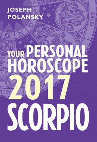 Joseph Polansky Scorpio 2017: Your Personal Horoscope