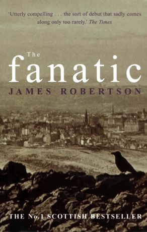 James Robertson The Fanatic