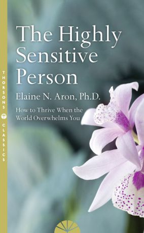 Elaine N. Aron The Highly Sensitive Person