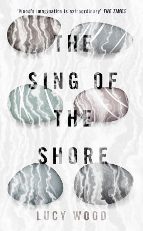 Lucy Wood The Sing of the Shore