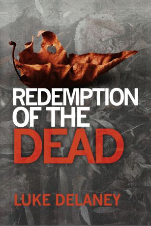 Luke Delaney Redemption of the Dead: A DI Sean Corrigan short story