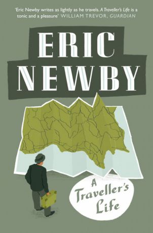 Eric Newby A Traveller’s Life