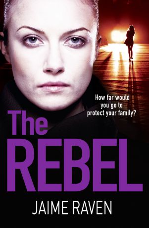 Jaime Raven The Rebel: The new crime thriller that will have you gripped in 2018