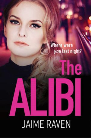 Jaime Raven The Alibi: A gripping crime thriller full of secrets, lies and revenge