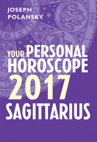 Joseph Polansky Sagittarius 2017: Your Personal Horoscope
