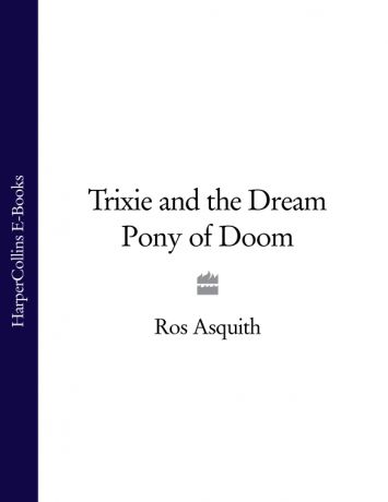 Ros Asquith Trixie and the Dream Pony of Doom