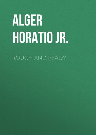 Alger Horatio Jr. Rough and Ready