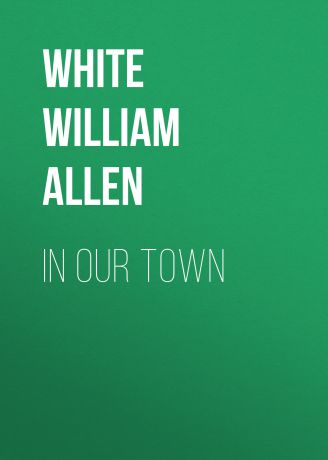 White William Allen In Our Town