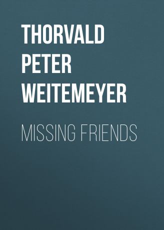 Thorvald Peter Ludwig Weitemeyer Missing Friends