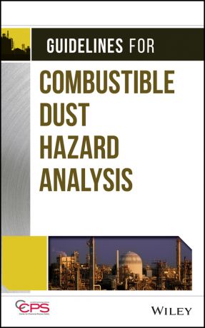 CCPS (Center for Chemical Process Safety) Guidelines for Combustible Dust Hazard Analysis