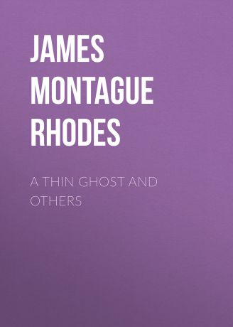 James Montague Rhodes A Thin Ghost and Others