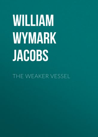 William Wymark Jacobs The Weaker Vessel