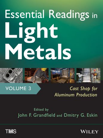 Eskin D. G. Essential Readings in Light Metals, Cast Shop for Aluminum Production