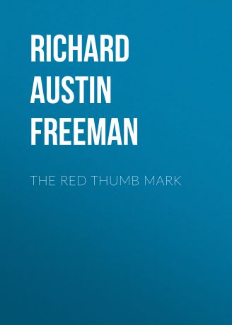 Richard Austin Freeman The Red Thumb Mark
