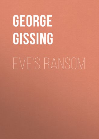 George Gissing Eve's Ransom