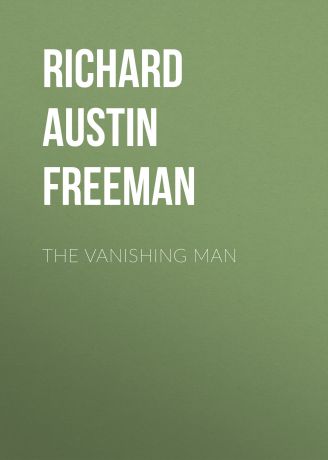 Richard Austin Freeman The Vanishing Man