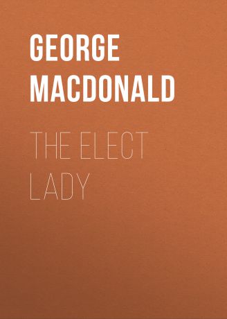 George MacDonald The Elect Lady