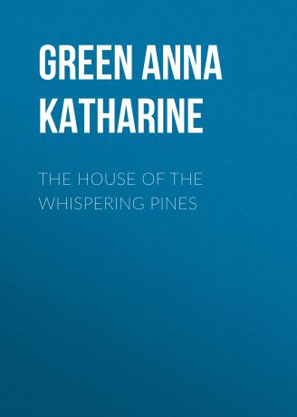 Green Anna Katharine The House of the Whispering Pines