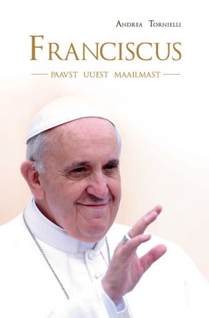 Andrea Tornielli Franciscus, paavst uuest maailmast