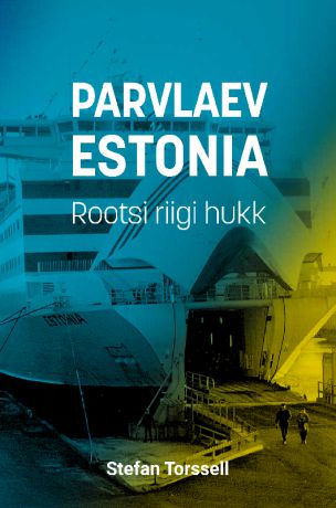 Stefan Torssell Parvlaev Estonia. Rootsi riigi hukk