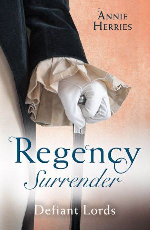 Anne Herries Regency Surrender: Defiant Lords: His Unusual Governess / Claiming the Chaperon