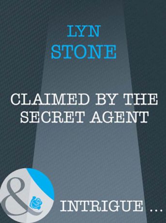 Lyn Stone Claimed by the Secret Agent