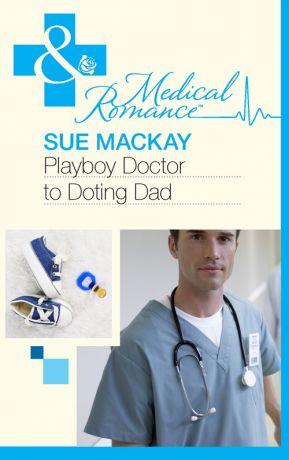 Sue MacKay Playboy Doctor to Doting Dad