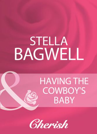 Stella Bagwell Having The Cowboy