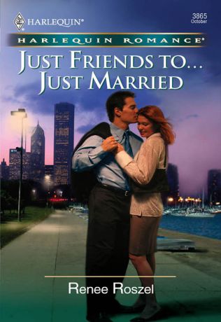 Renee Roszel Just Friends To . . . Just Married