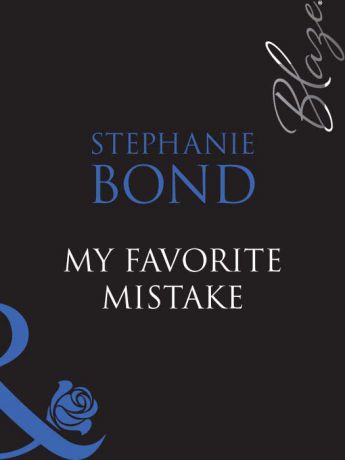 Stephanie Bond My Favorite Mistake