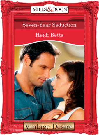 Heidi Betts Seven-Year Seduction