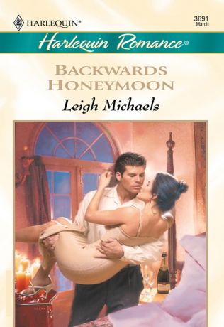 Leigh Michaels Backwards Honeymoon