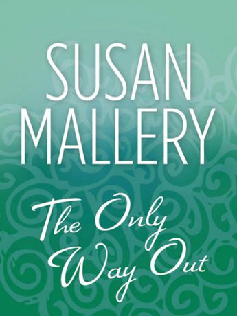 Susan Mallery The Only Way Out