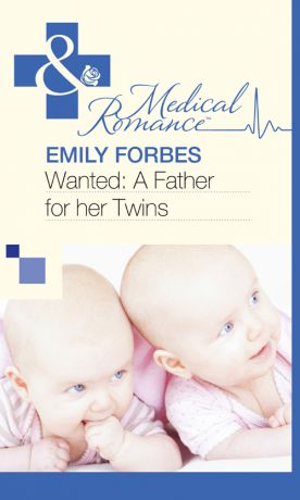 Emily Forbes Wanted: A Father for her Twins