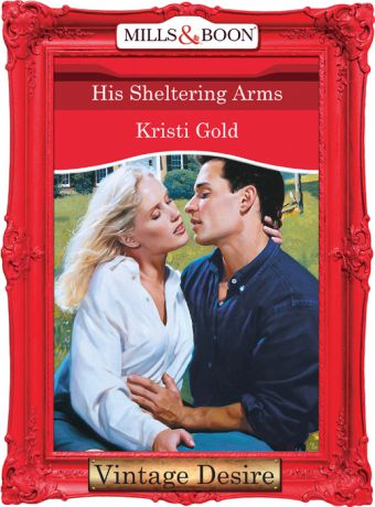 KRISTI GOLD His Sheltering Arms