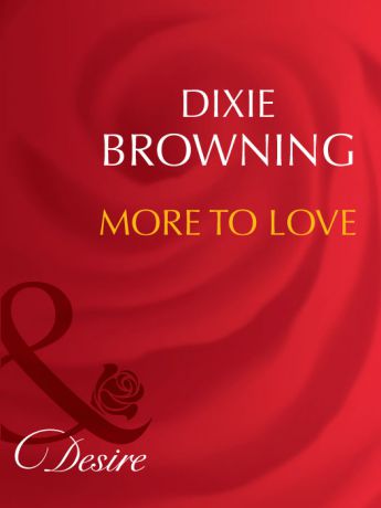 Dixie Browning More To Love