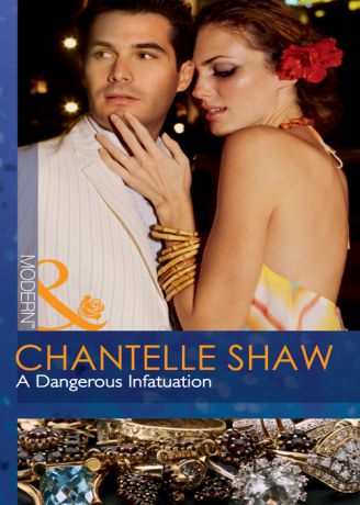 Chantelle Shaw A Dangerous Infatuation