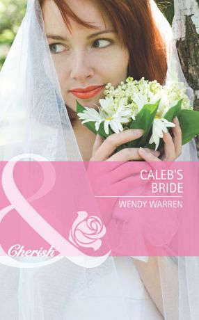 Wendy Warren Caleb's Bride