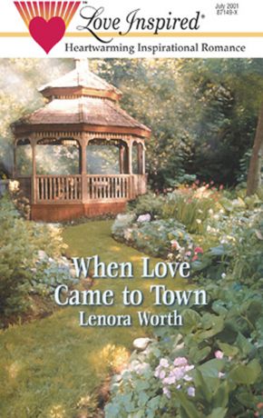 Lenora Worth When Love Came to Town