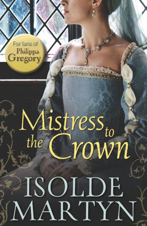 Isolde Martyn Mistress to the Crown