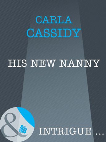 Carla Cassidy His New Nanny