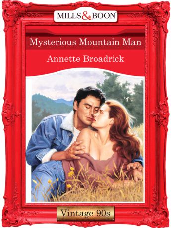 Annette Broadrick Mysterious Mountain Man