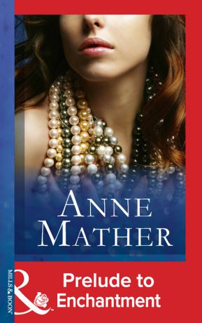 Anne Mather Prelude To Enchantment